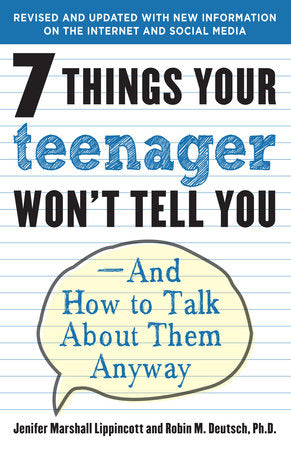 7 Things Your Teenager Won't Tell You Paperback by Jenifer Marshall Lippincott and Robin M. Deutsch, Ph.D.