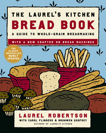 The Laurel's Kitchen Bread Book Paperback by Laurel Robertson with Carol Flinders & Bronwen Godfrey