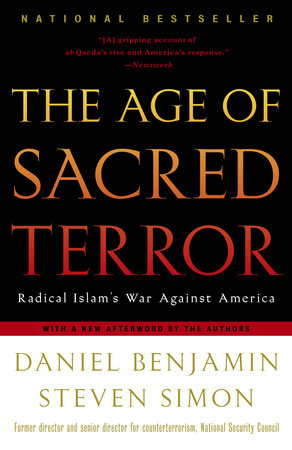 The Age of Sacred Terror Paperback by Former director and senior director for counterterrorism, National Security Council, Daniel Benjamin     Steven Simon