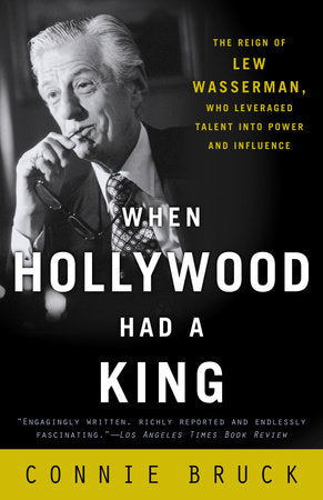 When Hollywood Had a King Paperback by Connie Bruck