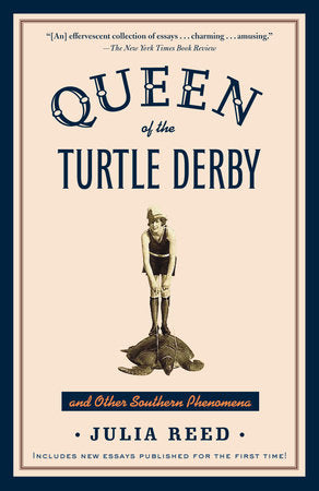 Queen of the Turtle Derby and Other Southern Phenomena Paperback by Julia Reed