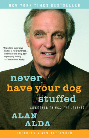 Never Have Your Dog Stuffed Paperback by Alan Alda