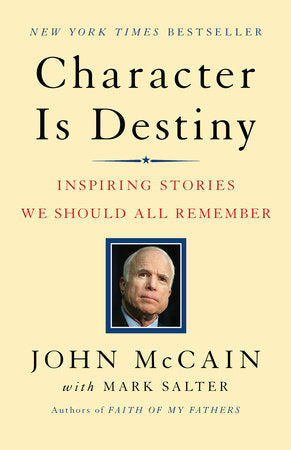 Character Is Destiny Paperback by John McCain with Mark Salter