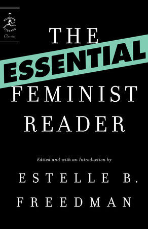 The Essential Feminist Reader Paperback by Edited and with an Introduction by Estelle B. Freedman