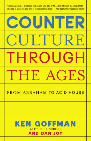 Counterculture Through the Ages Paperback by Ken Goffman a.k.a. R. U. Sirius and Dan Joy