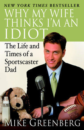 Why My Wife Thinks I'm an Idiot Paperback by Mike Greenberg