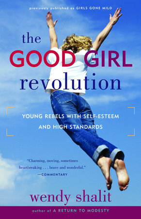 The Good Girl Revolution Paperback by Wendy Shalit