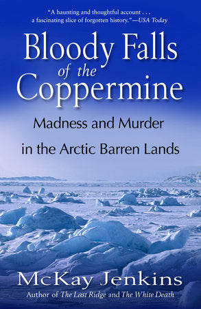 Bloody Falls of the Coppermine Paperback by McKay Jenkins