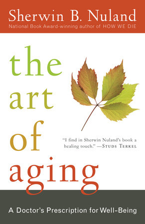 The Art of Aging Paperback by Sherwin B. Nuland