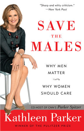 Save the Males Paperback by Kathleen Parker