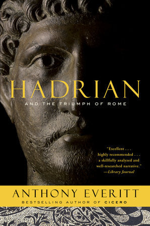 Hadrian and the Triumph of Rome Paperback by Anthony Everitt