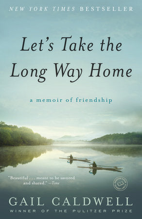 Let's Take the Long Way Home Paperback by Gail Caldwell