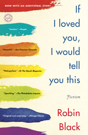 If I Loved You, I Would Tell You This Paperback by Robin Black