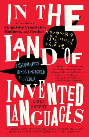 In the Land of Invented Languages Paperback by Arika Okrent
