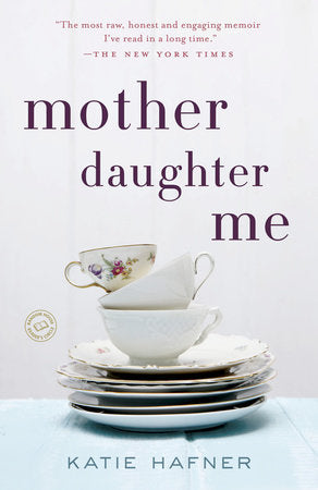 Mother Daughter Me Paperback by Katie Hafner