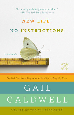 New Life, No Instructions Paperback by Gail Caldwell
