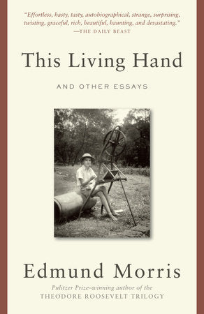 This Living Hand Paperback by Edmund Morris