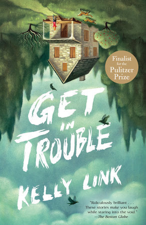Get in Trouble Paperback by Kelly Link