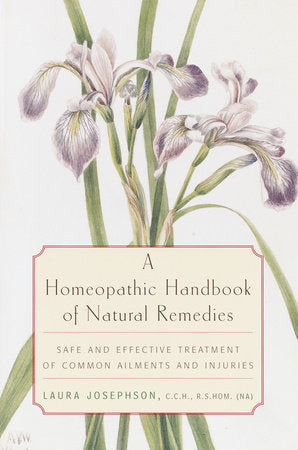 A Homeopathic Handbook of Natural Remedies Paperback by Laura Josephson, C.C.H., R.S.Hom.(NA)