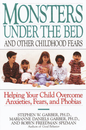 Monsters Under the Bed and Other Childhood Fears Paperback by Stephen W. Garber, Ph.D., Marianne Daniels Garber, Ph.D., Robyn F. Spizman