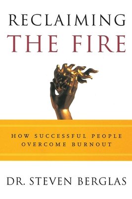 Reclaiming the Fire Paperback by Dr. Steven Berglas