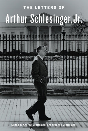 The Letters of Arthur Schlesinger, Jr. Hardcover by Edited by Andrew Schlesinger and Stephen Schlesinger