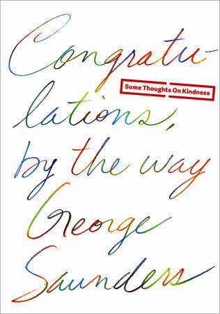 Congratulations, by the way Hardcover by George Saunders