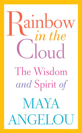 Rainbow in the Cloud Hardcover by Maya Angelou