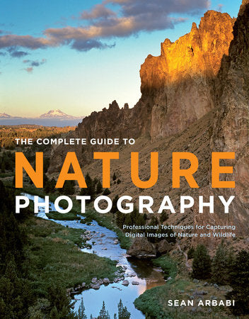 The Complete Guide to Nature Photography Paperback by Sean Arbabi