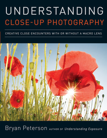 Understanding Close-Up Photography Paperback by Bryan Peterson