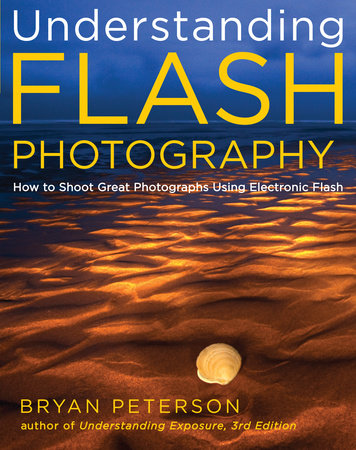Understanding Flash Photography Paperback by Bryan Peterson