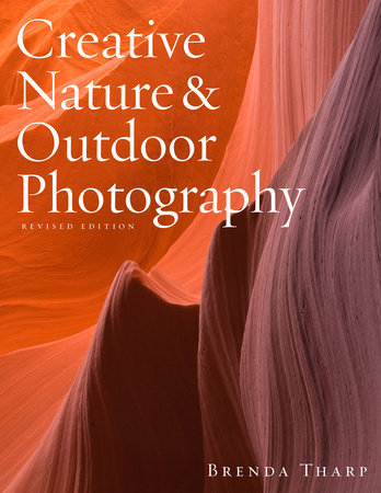 Creative Nature & Outdoor Photography, Revised Edition Paperback by Brenda Tharp