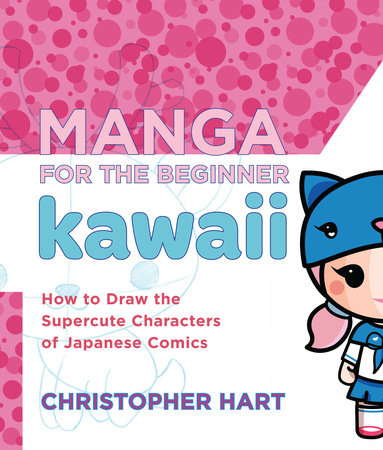 Manga for the Beginner Kawaii Paperback by Christopher Hart
