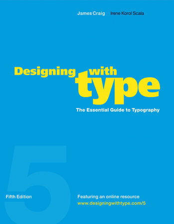 Designing with Type, 5th Edition Paperback by James Craig and Irene Korol Scala