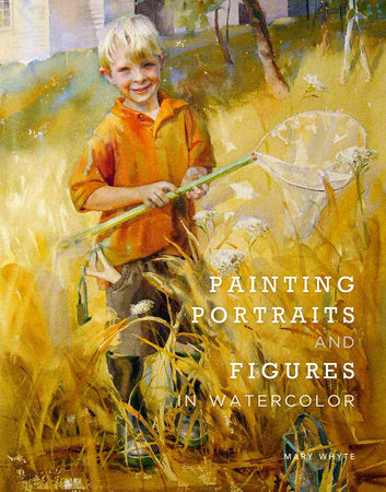Painting Portraits and Figures in Watercolor Paperback by Mary Whyte