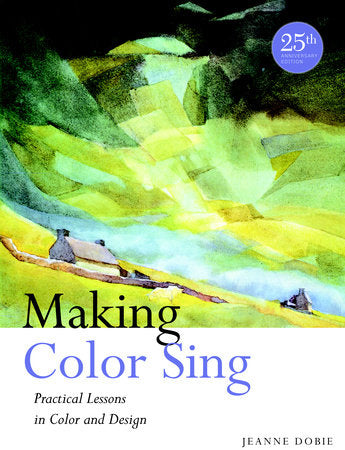 Making Color Sing, 25th Anniversary Edition Paperback by Jeanne Dobie