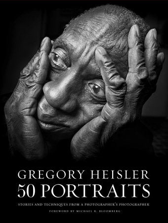 Gregory Heisler: 50 Portraits Hardcover by Gregory Heisler