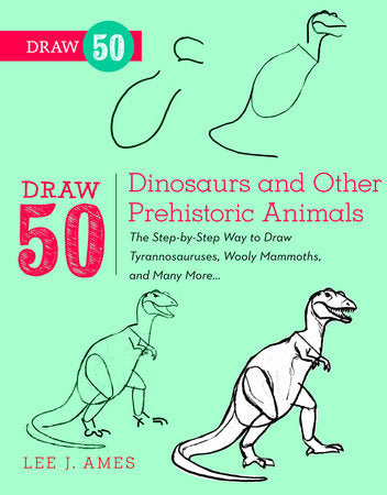 Draw 50 Dinosaurs and Other Prehistoric Animals Paperback by Lee J. Ames