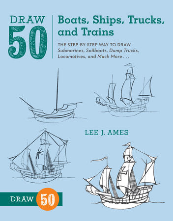 Draw 50 Boats, Ships, Trucks, and Trains Paperback by Lee J. Ames