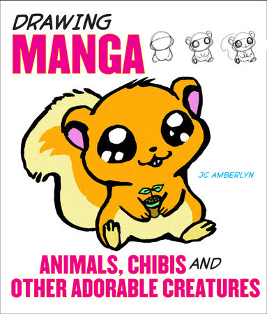 Drawing Manga Animals, Chibis, and Other Adorable Creatures Paperback by J.C. Amberlyn