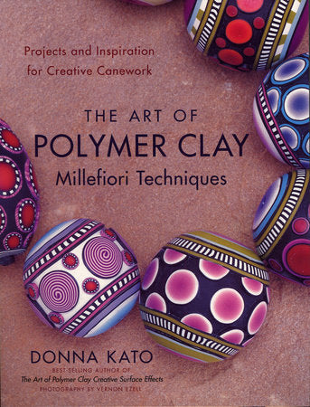 The Art of Polymer Clay Millefiori Techniques Paperback by Donna Kato; Photography by Vernon Ezell