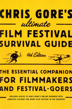 Chris Gore's Ultimate Film Festival Survival Guide, 4th edition Paperback by Chris Gore