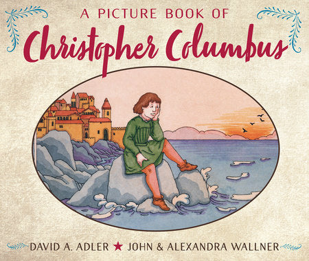 A Picture Book of Christopher Columbus Paperback by by David A. Adler; illustrated by John & Alexandra Wallner