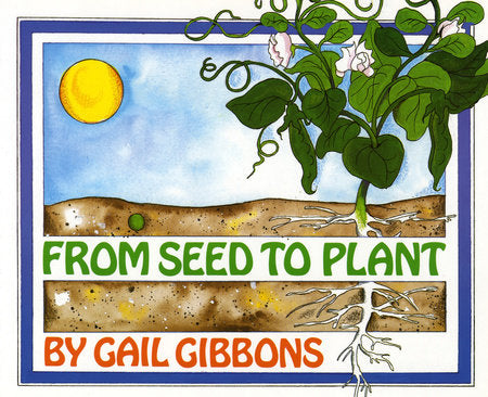 From Seed to Plant Paperback by Written & illustrated by Gail Gibbons