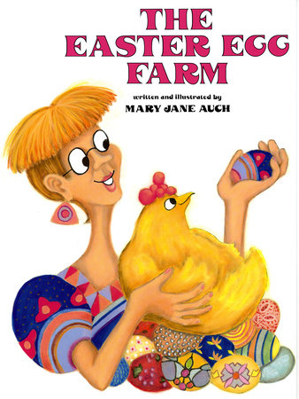 The Easter Egg Farm Paperback by Written & illustrated by Mary Jane Auch