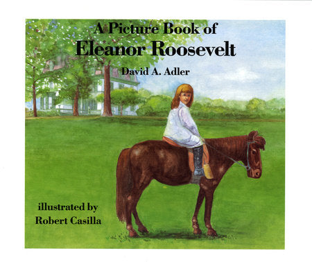 A Picture Book of Eleanor Roosevelt Paperback by by David A. Adler; illustrated by Robert Casilla
