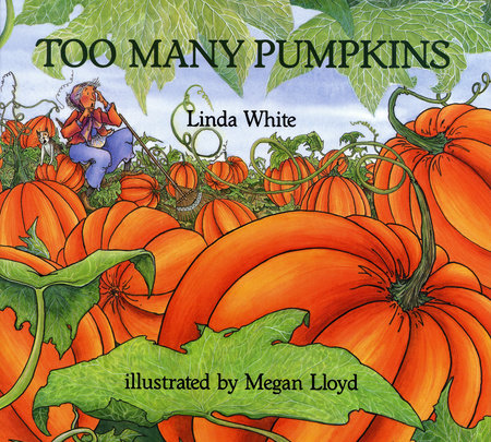 Too Many Pumpkins Paperback by by Linda White; illustrated by Megan Lloyd