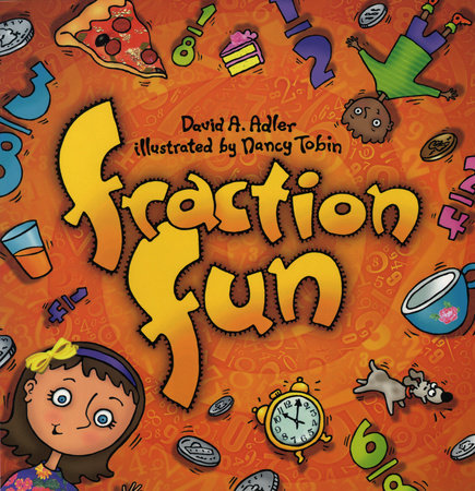 Fraction Fun Paperback by by David A. Adler; illustrated by Nancy Tobin