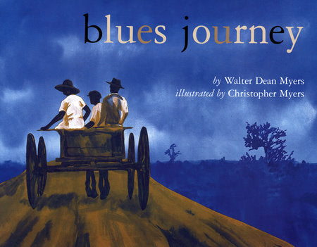 Blues Journey Hardcover by by Walter Dean Myers; illustrated by Christopher Myers