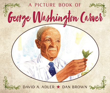 A Picture Book of George Washington Carver Paperback by by David A. Adler; illustrated by Dan Brown